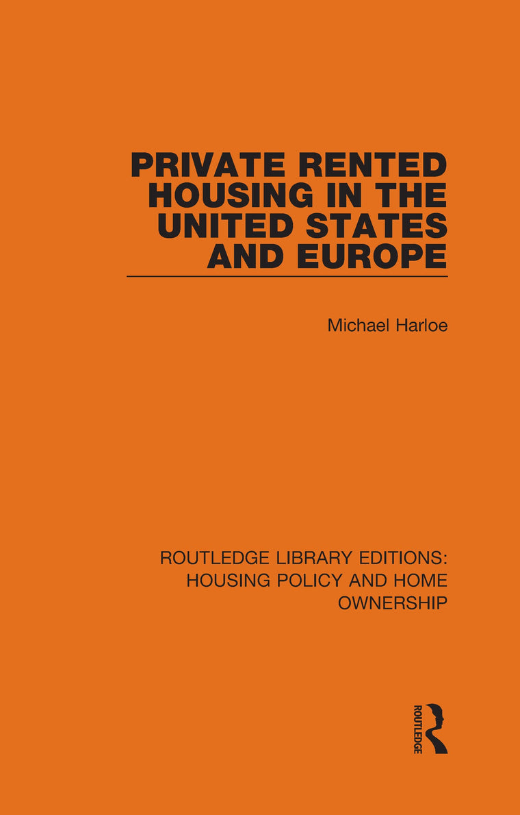 Private Rented Housing in the United States and Europe (Routledge Library Editions: Housing Policy and Home Ownership)