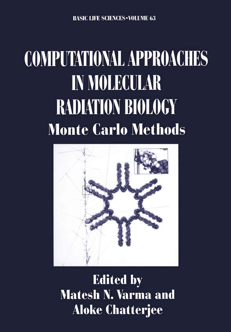 Computational Approaches in Molecular Radiation Biology: Monte Carlo Methods (Basic Life Sciences, 63)