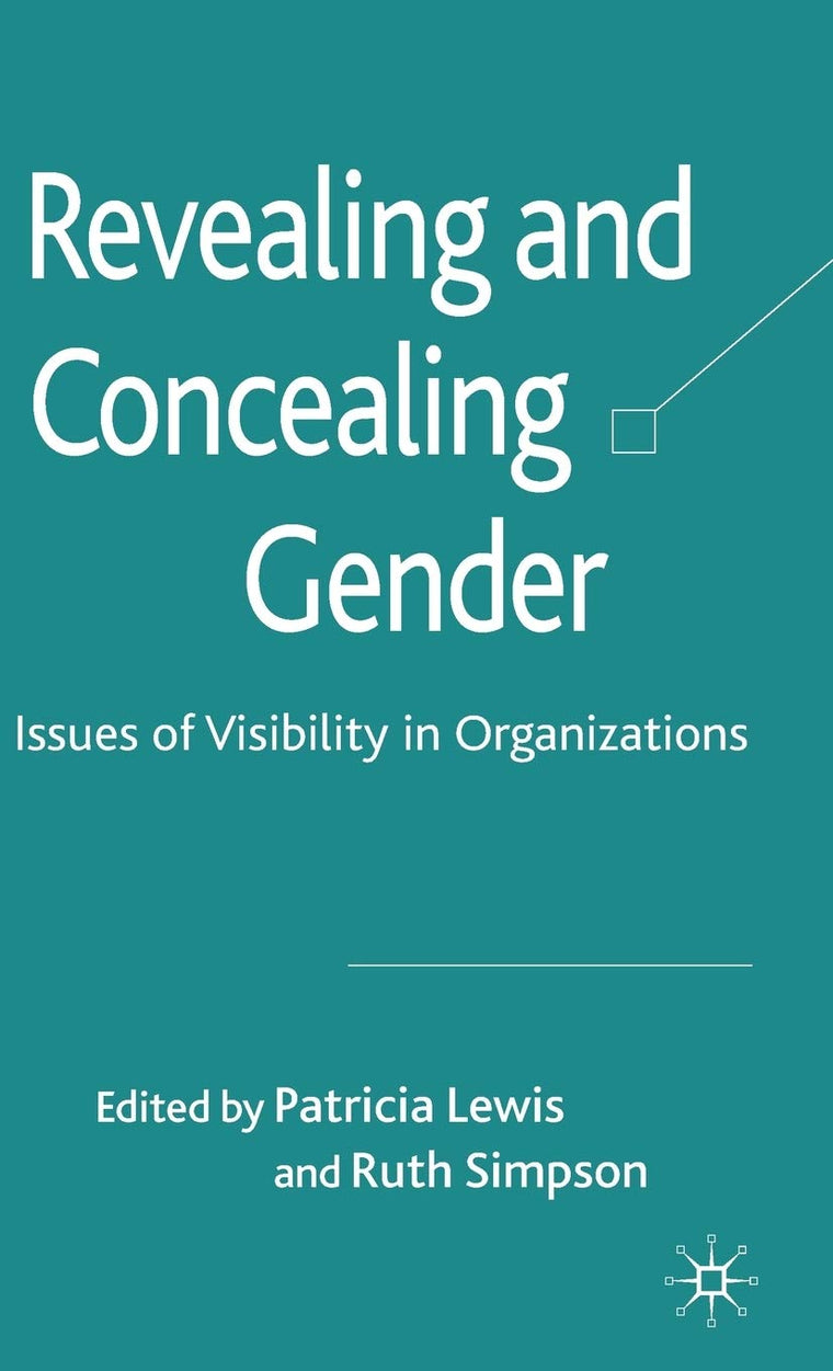Revealing and Concealing Gender: Issues of Visibility in Organizations
