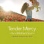 Tender Mercy of a Mother's Soul: Inspiration to Renew Your Spirit