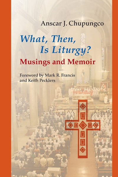 What, Then, Is Liturgy?: Musings and Memoir (Pueblo Books)
