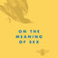 On the Meaning of Sex