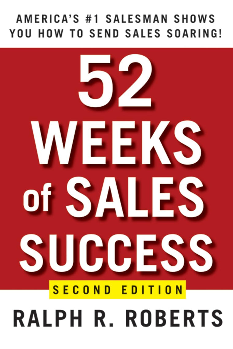 52 Weeks of Sales Success: America's #1 Salesman Shows You How to Send Sales Soaring