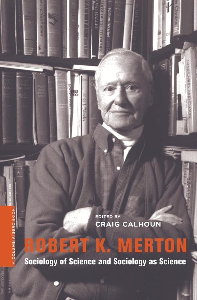 Robert K. Merton: Sociology of Science and Sociology as Science (A Columbia / SSRC Book)