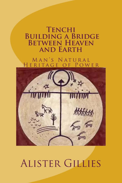 Tenchi: Building a Bridge Between heaven and Earth: Man's Natural Heritage of Power