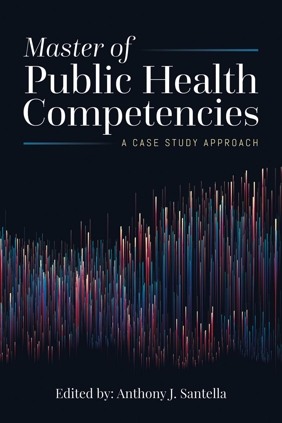 Master of Public Health Competencies: A Case Study Approach: A Case Study Approach