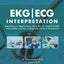 EKG/ECG Interpretation: Everything you Need to Know about the 12-Lead ECG/EKG Interpretation and How to Diagnose and Treat Arrhythmias