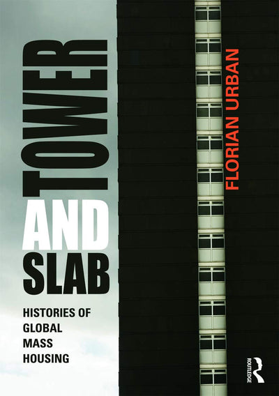 Tower and Slab: Histories of Global Mass Housing