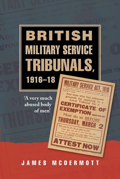 British Military Service Tribunals, 1916-18: 'A very much abused body of men'