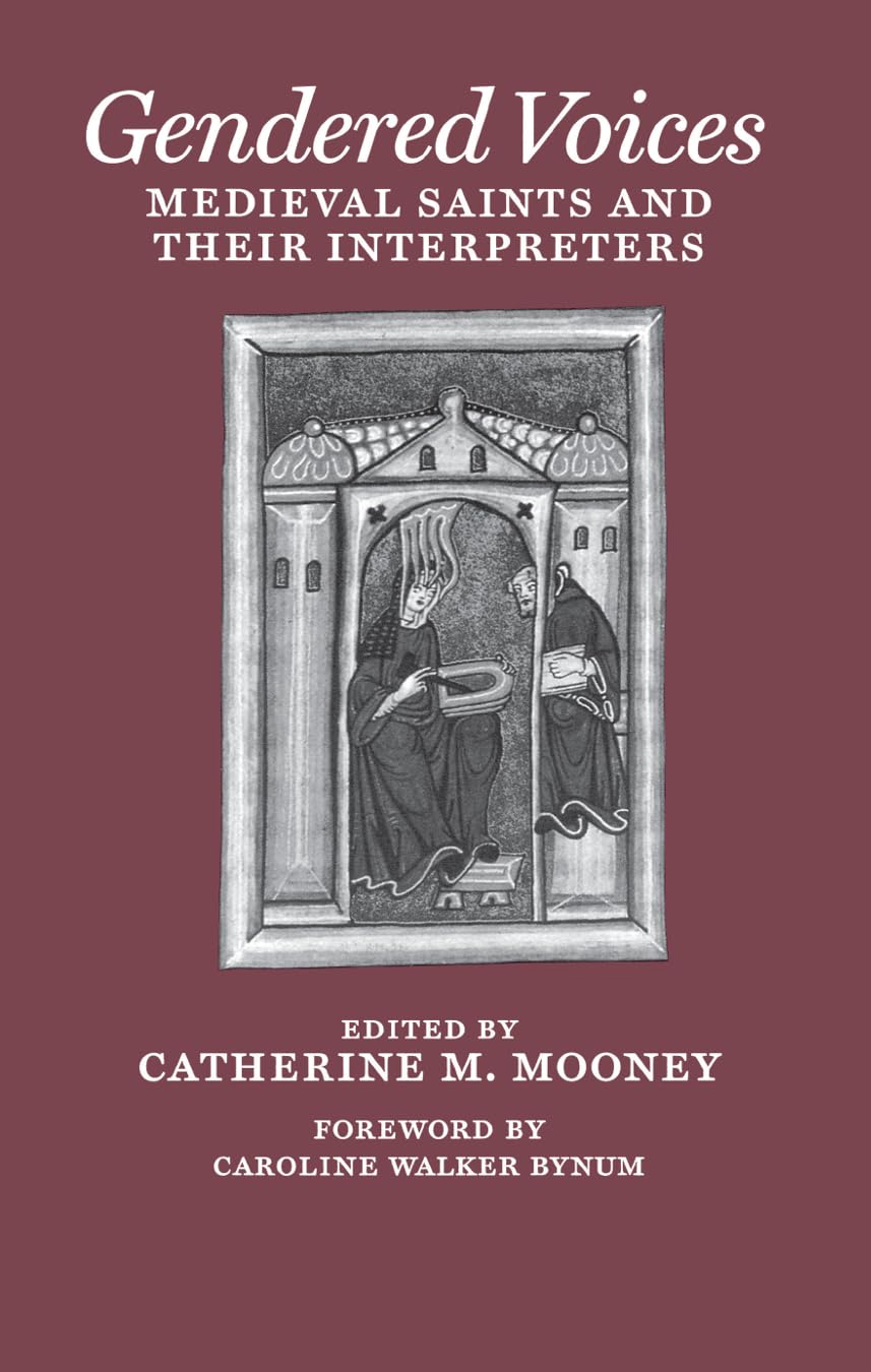 Gendered Voices: Medieval Saints and Their Interpreters (The Middle Ages Series)