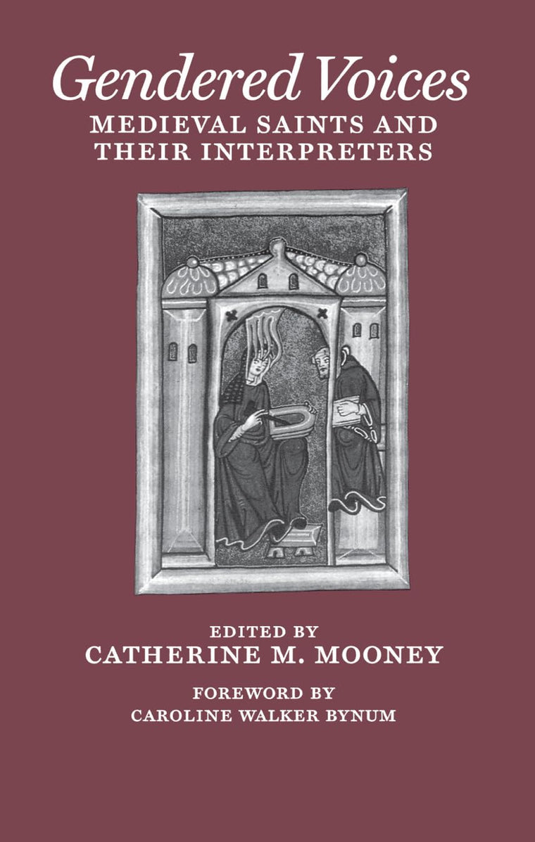 Gendered Voices: Medieval Saints and Their Interpreters (The Middle Ages Series)