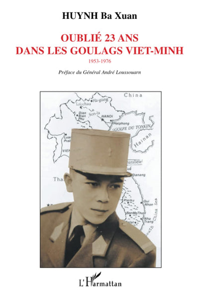 Oublié 23 ans dans les goulags viet-minh: 1953-1976 (French Edition)
