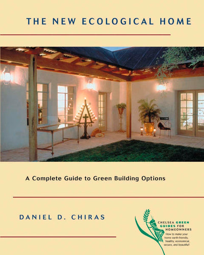 The New Ecological Home: A Complete Guide to Green Building Options