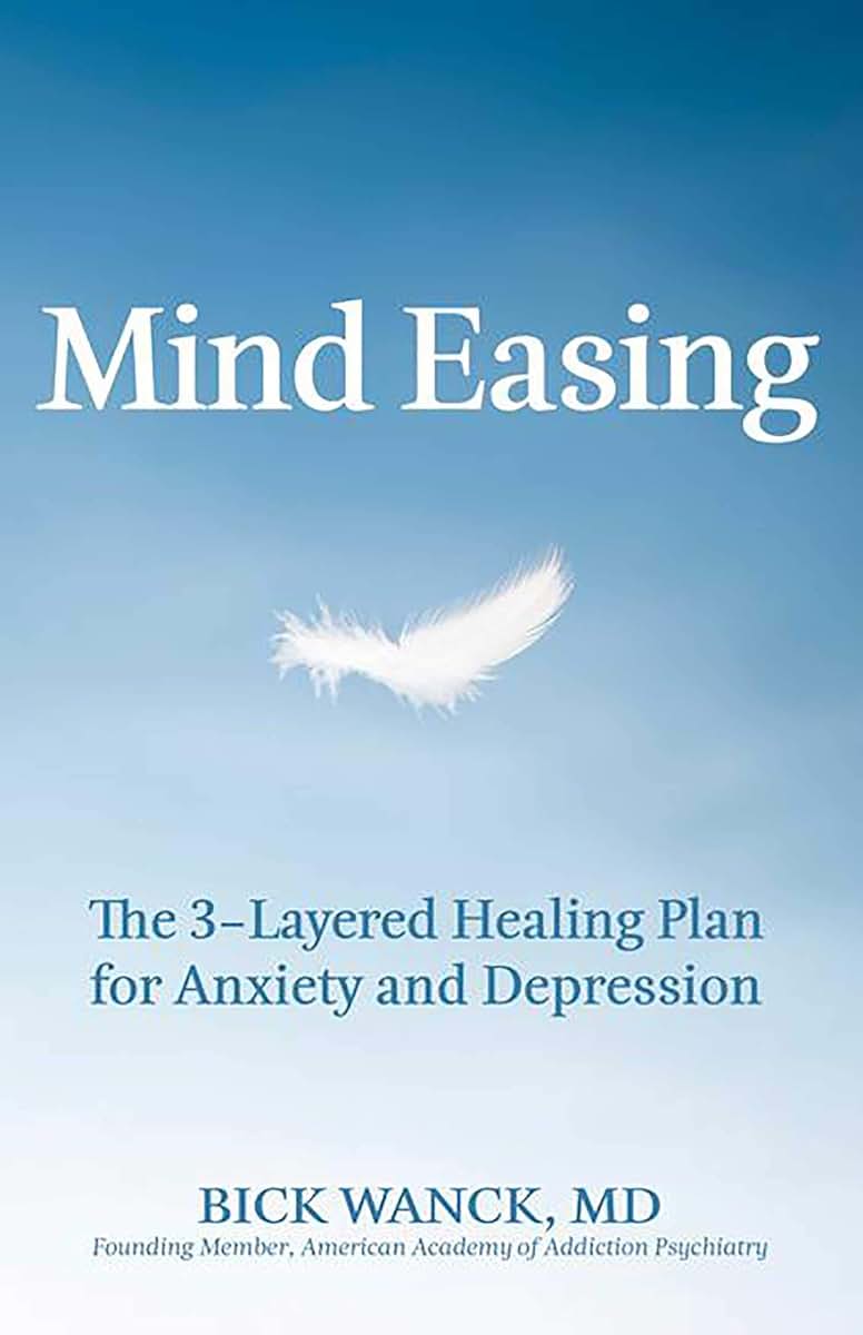 Mind Easing: The Three-Layered Healing Plan for Anxiety and Depression
