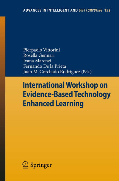 International Workshop on Evidence-Based Technology Enhanced Learning (Advances in Intelligent and Soft Computing, 152)