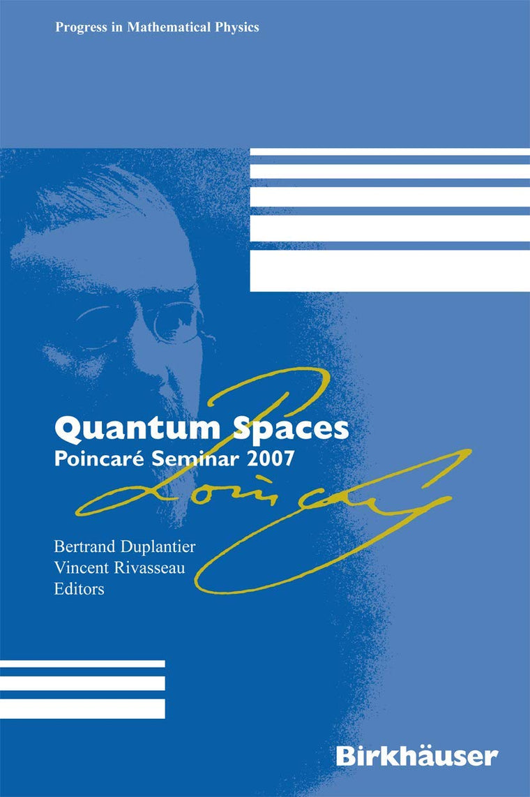 Quantum Spaces: Poincaré Seminar 2007 (Progress in Mathematical Physics, 53)