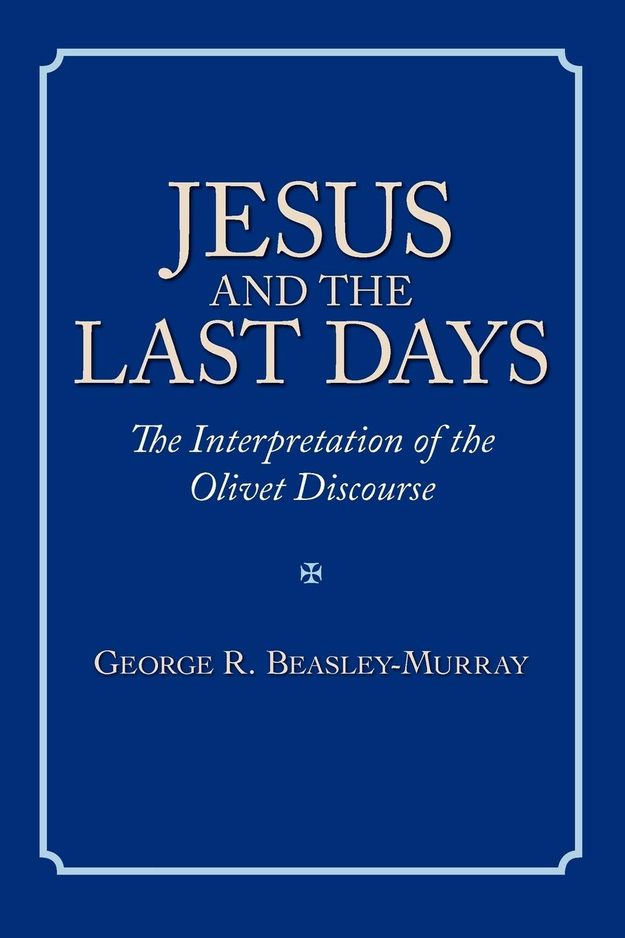 Jesus and the Last Days: The Interpretation of the Olivet Discourse