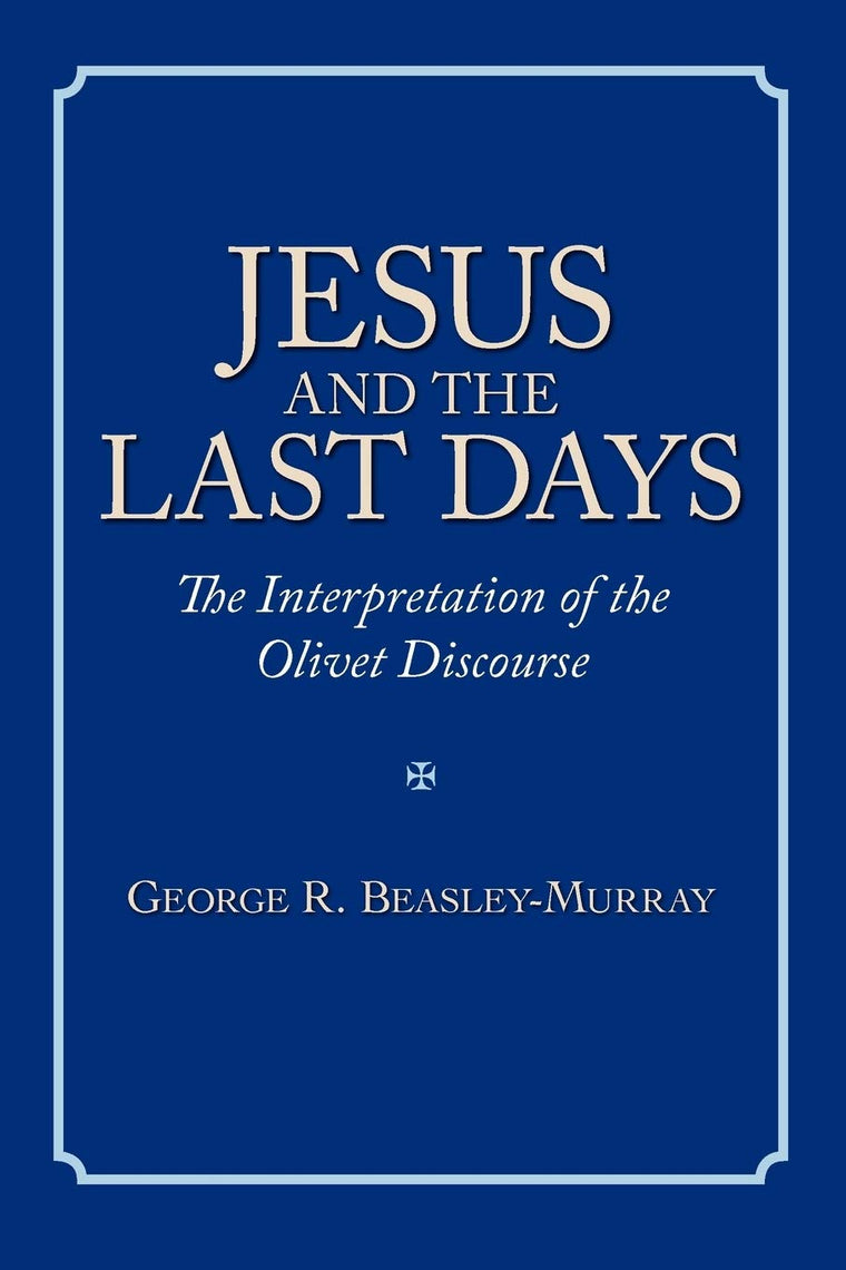 Jesus and the Last Days: The Interpretation of the Olivet Discourse