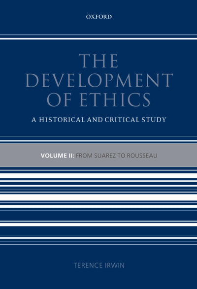 The Development of Ethics: A Historical and Critical StudyVolume II: From Suarez to Rousseau