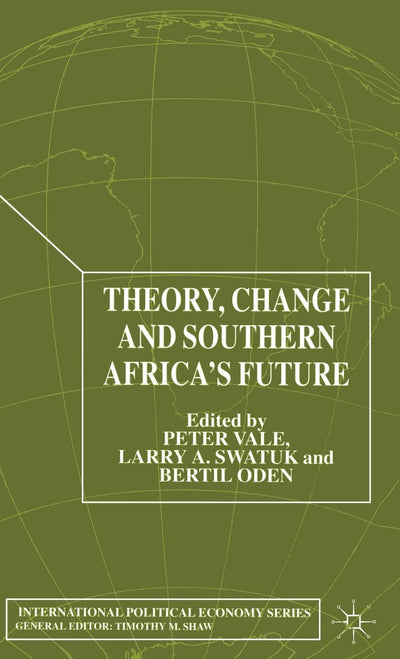 Theory, Change and Southern Africa (International Political Economy Series)