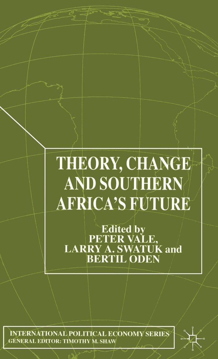 Theory, Change and Southern Africa (International Political Economy Series)