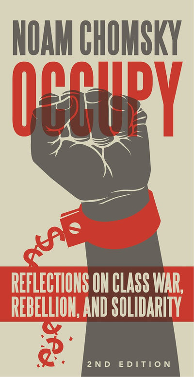 Occupy: Reflections on Class War, Rebellion and Solidarity (Occupied Media Pamphlet Series)