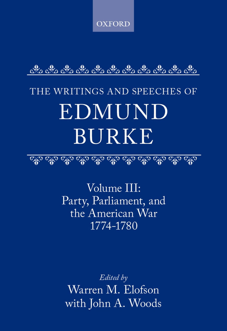 The Writings and Speeches of Edmund Burke: Volume III: Party, Parliament, and the American Crisis 1774-1780