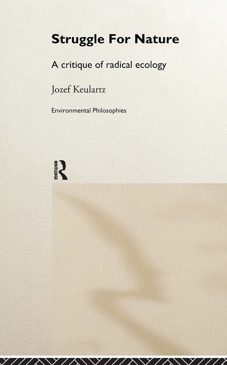 The Struggle For Nature: A Critique of Environmental Philosophy (Environmental Philosophies)