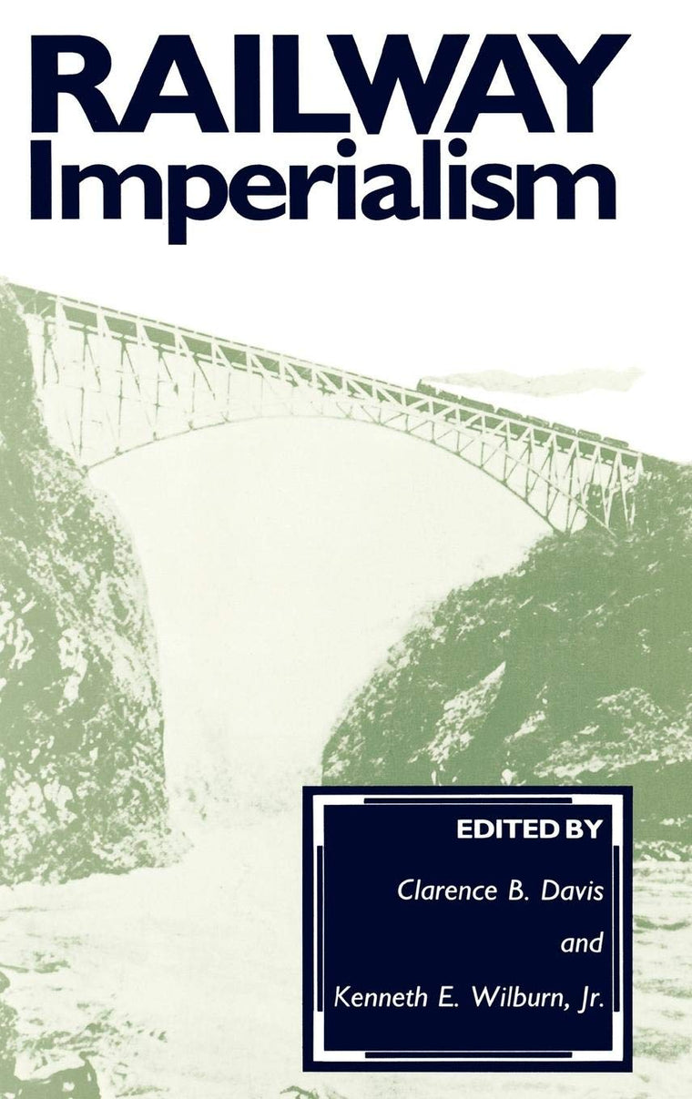 Railway Imperialism: (Contributions in Comparative Colonial Studies)