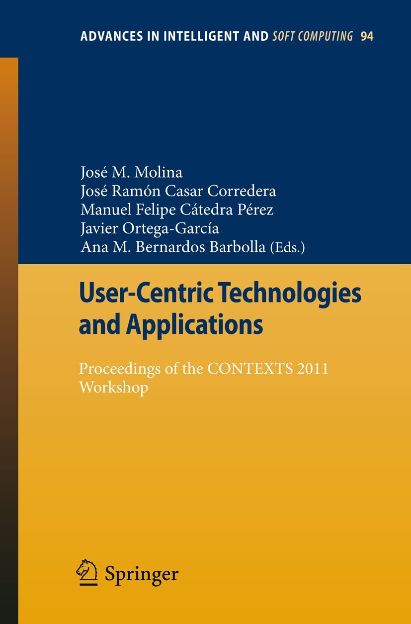 User-Centric Technologies and Applications: Proceedings of the CONTEXTS 2011 Workshop (Advances in Intelligent and Soft Computing, 94)
