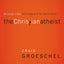 The Christian Atheist: Believing in God but Living As If He Doesn't Exist