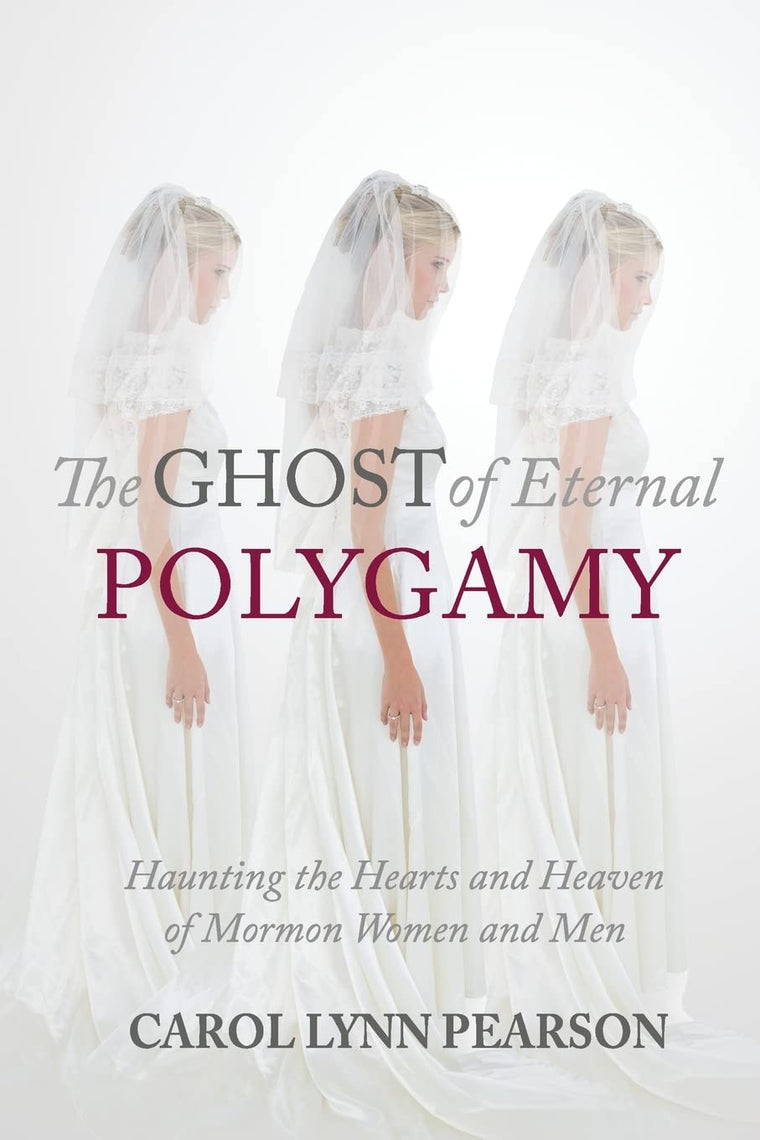 The Ghost of Eternal Polygamy: Haunting the Hearts and Heaven of Mormon Women and Men