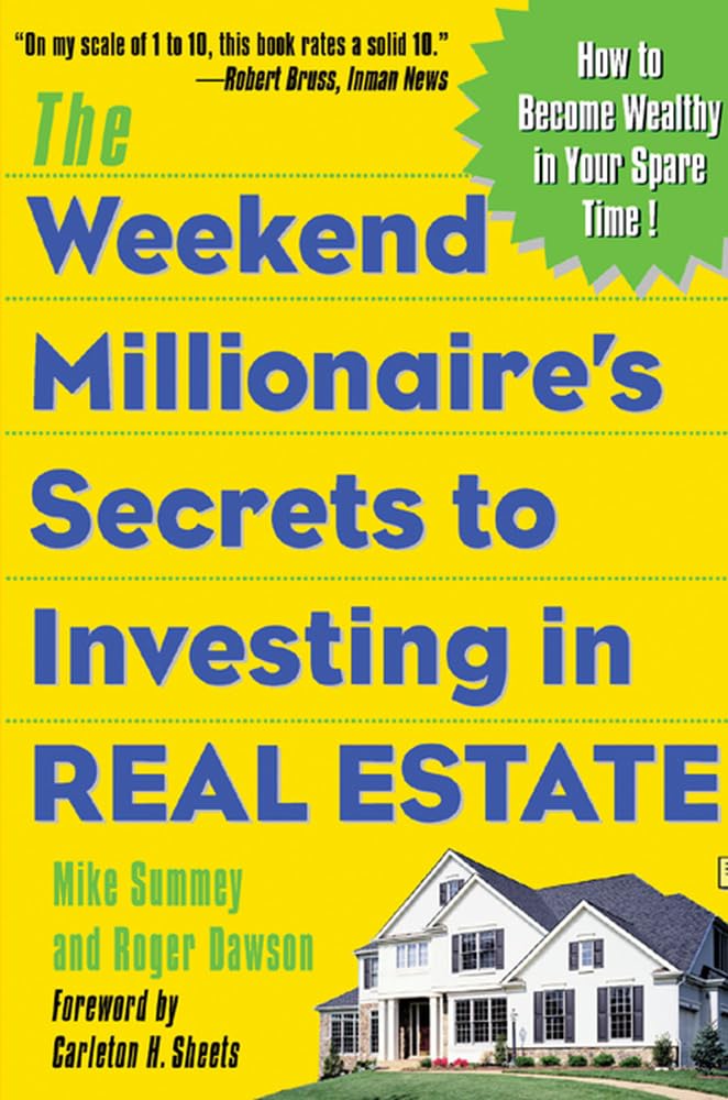 The Weekend Millionaire's Secrets to Investing in Real Estate: How to Become Wealthy in Your Spare Time