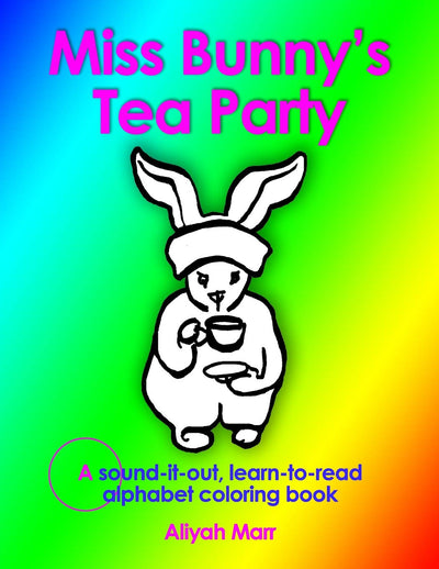 Miss Bunny's Tea Party: A sound-it-out, learn to read alphabet coloring book
