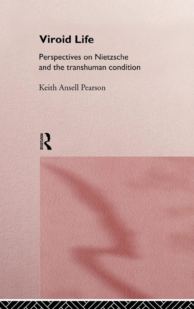 Viroid Life: Perspectives on Nietzsche and the Transhuman Condition