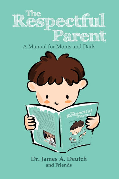 The Respectful Parent: A Manual for Moms and Dads