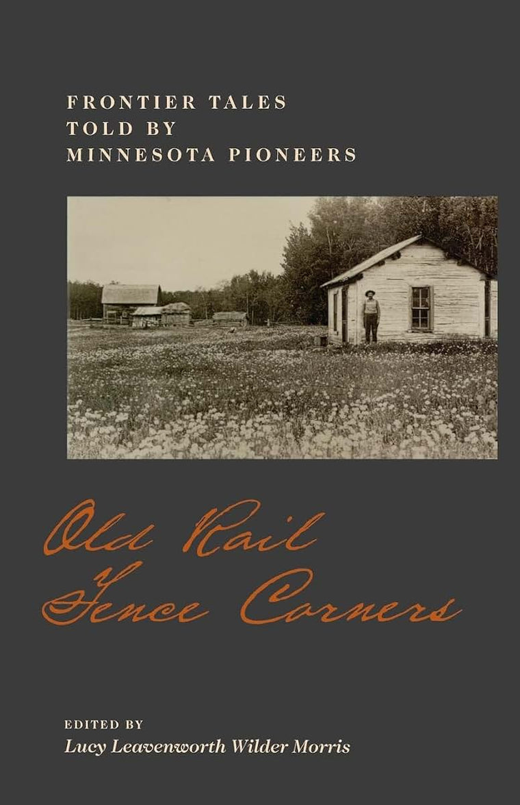 Old Rail Fence Corners: Frontier Tales Told by Minnesota Pioneers (Borealis Books)