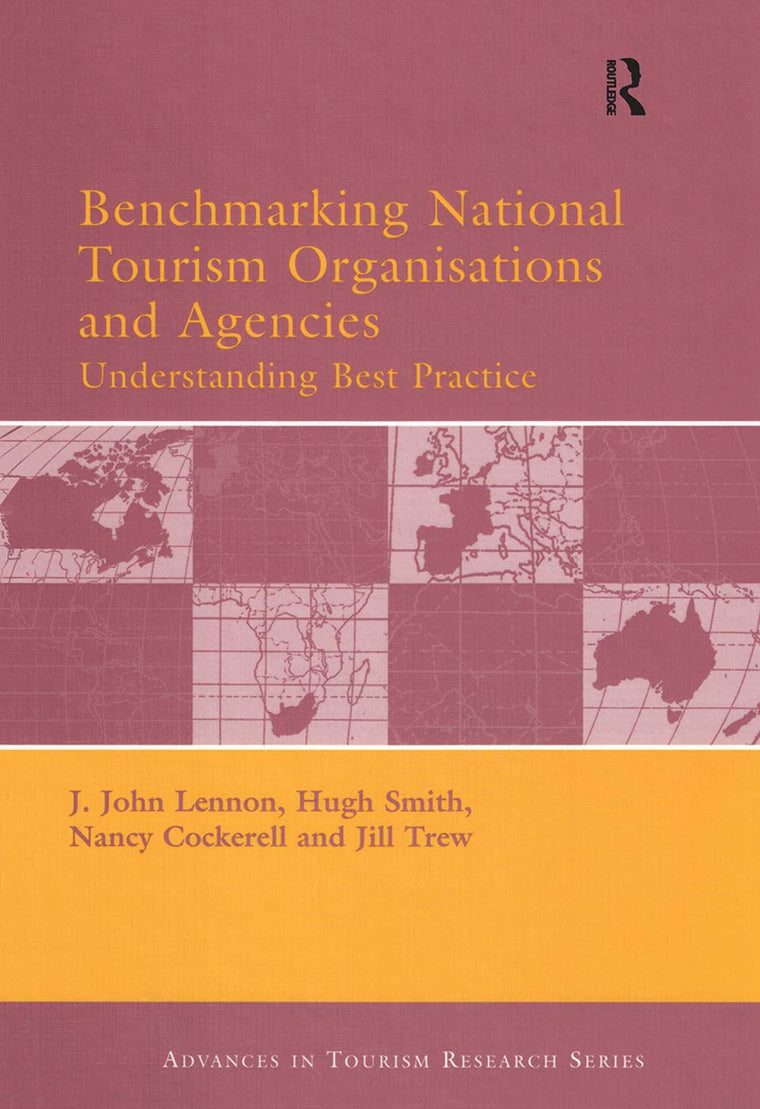 Benchmarking National Tourism Organisations and Agencies: Understanding Best Practice (Advances in Tourism Research)