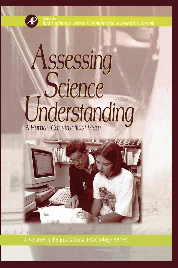 Assessing Science Understanding: A Human Constructivist View (Educational Psychology)