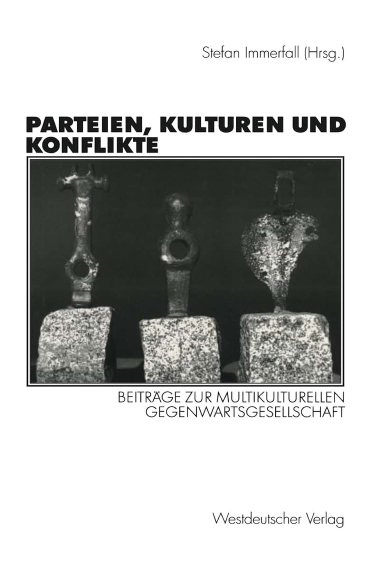 Parteien, Kulturen und Konflikte: Beitrge zur multikulturellen Gegenwartsgesellschaft Festschrift fr Alf Mintzel (German Edition)