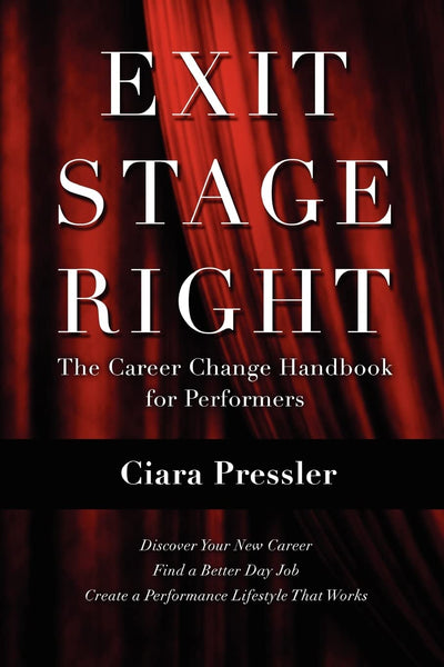 Exit Stage Right: The Career Change Handbook for Performers