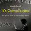 It's Complicated: The Social Lives of Networked Teens