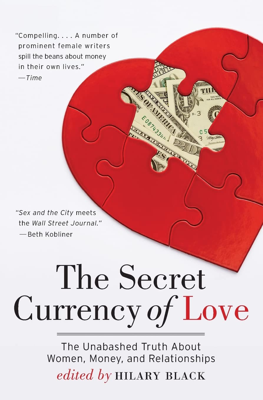 The Secret Currency of Love: The Unabashed Truth About Women, Money, and Relationships