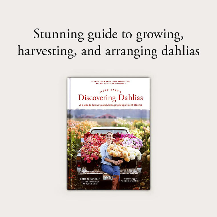 Floret Farm's Discovering Dahlias: A Guide to Growing and Arranging Magnificent Blooms — back cover