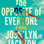 The Opposite of Everyone: A Novel