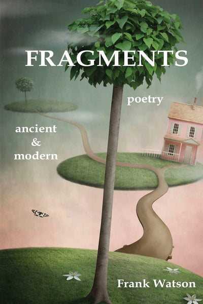 Fragments: Poetry, Ancient & Modern