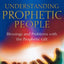 Understanding Prophetic People: Blessings and Problems with the Prophetic Gift