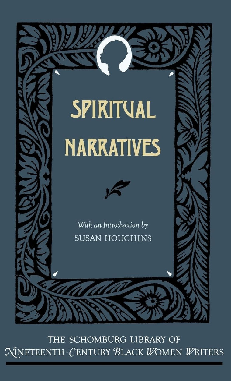 Spiritual Narratives (The ^ASchomburg Library of Nineteenth-Century Black Women Writers)