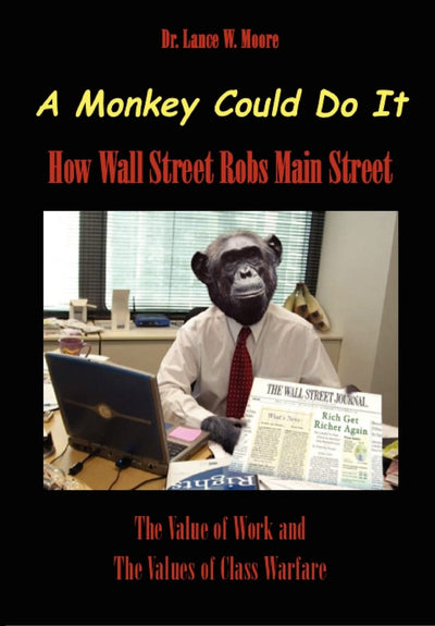 A Monkey Could Do It: How Wall Street Robs Main Street