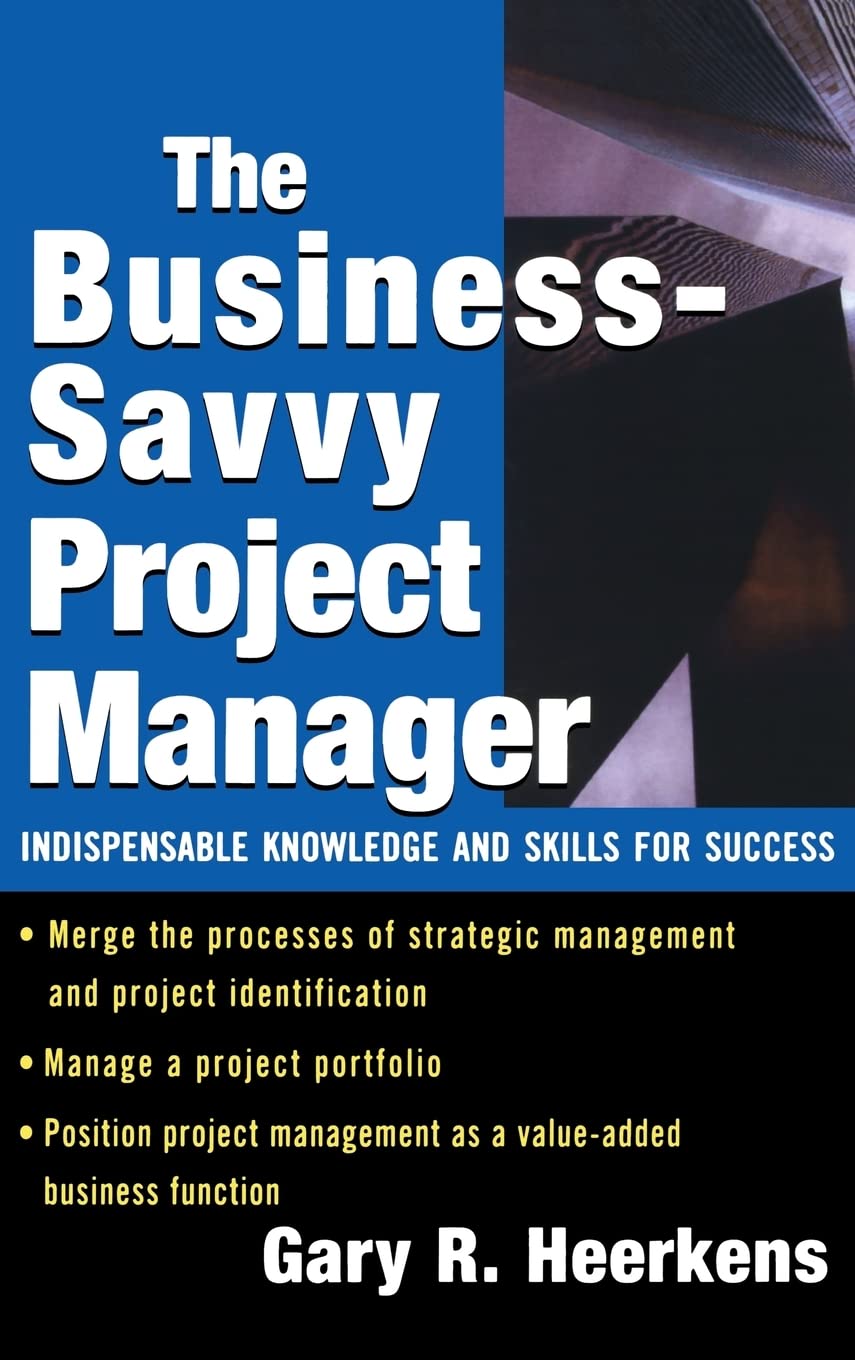 The Business Savvy Project Manager: Indispensable Knowledge and Skills for Success